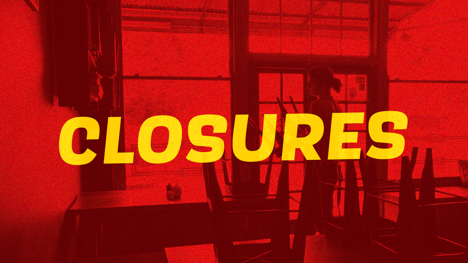 A slide with a red tint shows a restaurant with chairs on top of the tables. Over it in yellow text is the word “closures.”