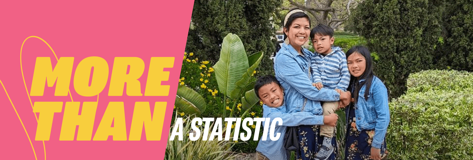 A mom with her 3 children with the text 'more than a statistic'